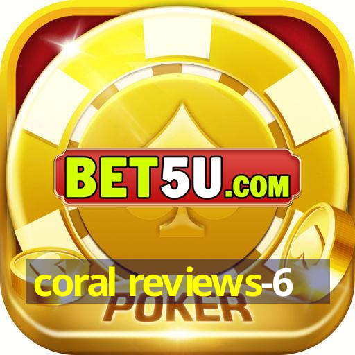 coral reviews